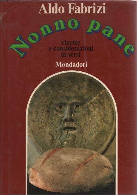 NONNO PANE. Ricette e considerazioni in versi.