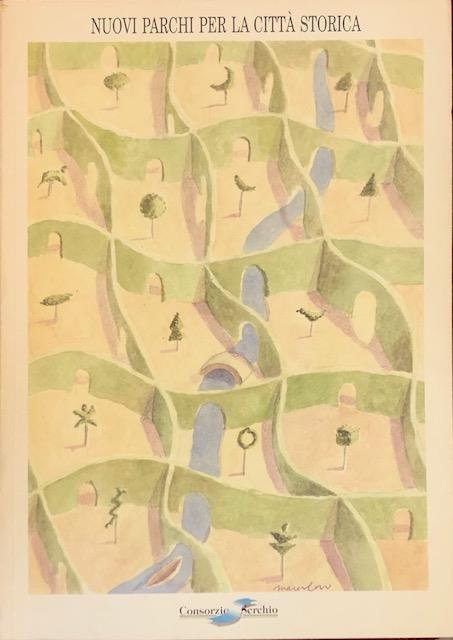 NUOVI PARCHI PER LA CITTA' STORICA. Proposte per Lucca e …