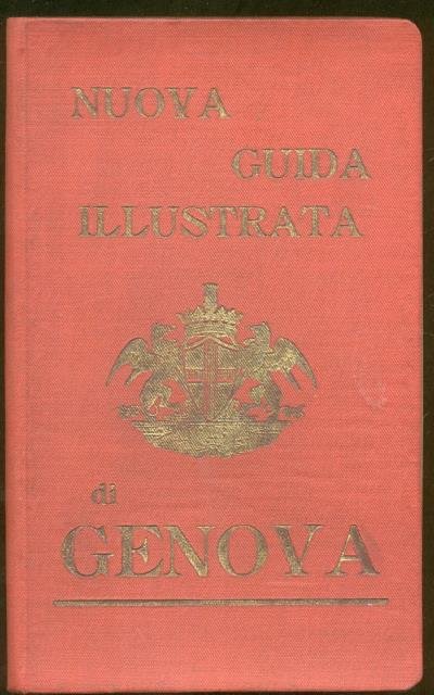 NUOVISSIMA GUIDA PRATICA ARTISTICA DI GENOVA E SUBURBIO. Illustrata da …