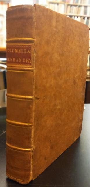 OF HUSBANDRY IN TWELVE BOOKS. And his Book concerning Trees. …