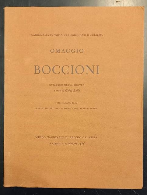 OMAGGIO A BOCCIONI. Catalogo della Mostra. Reggio Calabria, Museo nazionale, 21 giugno - 21 ottobre 1966.