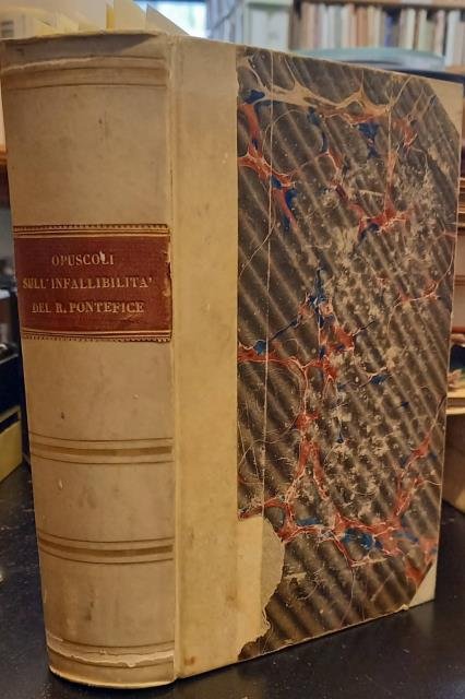 OPUSCOLI SULL'INFALLIBILITA' DEL PONTEFICE. 1867-1870.