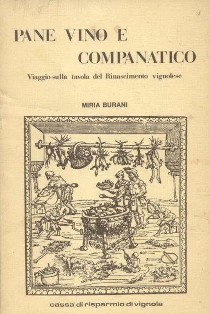 PANE, VINO E COMPANATICO. Viaggio sulla tavola del Rinascimento vignolese.