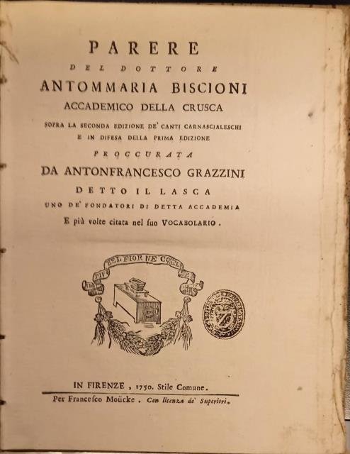 PARERE SOPRA LA SECONDA EDIZIONE DE' CANTI CARNASCIALESCHI E IN DIFESA DELLA PRIMA EDIZIONE PROCCURATA DA ANTONFRANCESCO GRAZZINI DETTO "IL LASCA", UNO DEI FONDATORI DI DETTA ACCADEMIA. E più volte citata nel suo vocabolario.