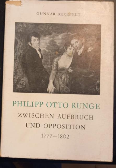PHILIPP OTTO RUNGE ZWISCHEN AUFBRUCH UND OPPOSITION. 1777-1802.