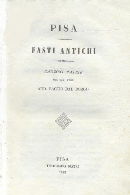 PISA. FASTI ANTICHI. Canzoni patrie. Ai nobili sposi Don Torquato …