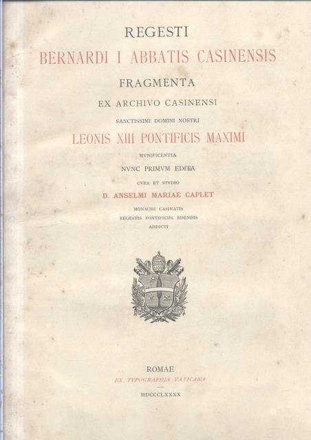 REGESTI BERNARDI I ABBATIS CASINENSIS. Fragmenta ex Archivo Casinensi, Sanctissimi …