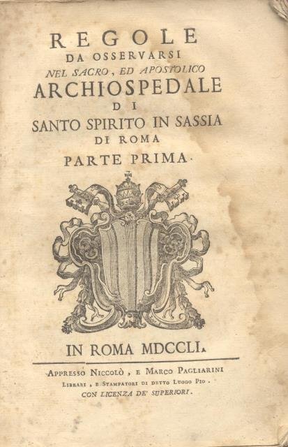 REGOLE DA OSSERVARSI NEL SACRO, ED APOSTOLICO ARCHIOSPEDALE DI SANTO …