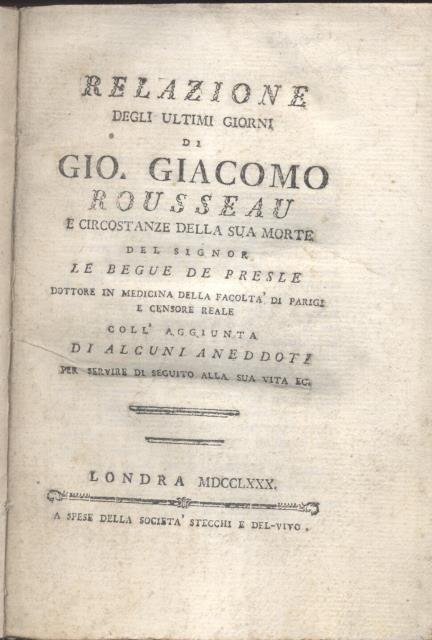 RELAZIONE DEGLI ULTIMI GIORNI DI GIO. GIACOMO ROUSSEAU E CIRCOSTANZE …