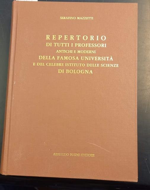 REPERTORIO DEI PROFESSORI DELL'UNIVERSITA' E DELL'ISTITUTO DELLE SCIENZE DI BOLOGNA.