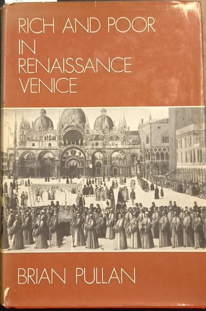 RICH AND POOR IN RENAISSANCE VENICE. The Social Institutions of …