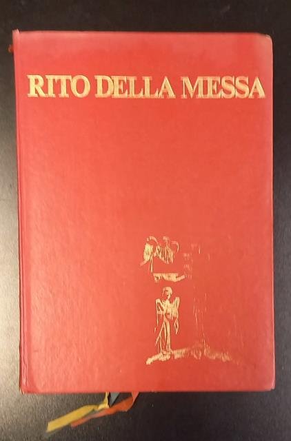 RITO DELLA MESSA. Messale romano riformato a norma dei decreti del Concilio Ecumenico Vaticano II e promulgato da Papa Paolo VI.