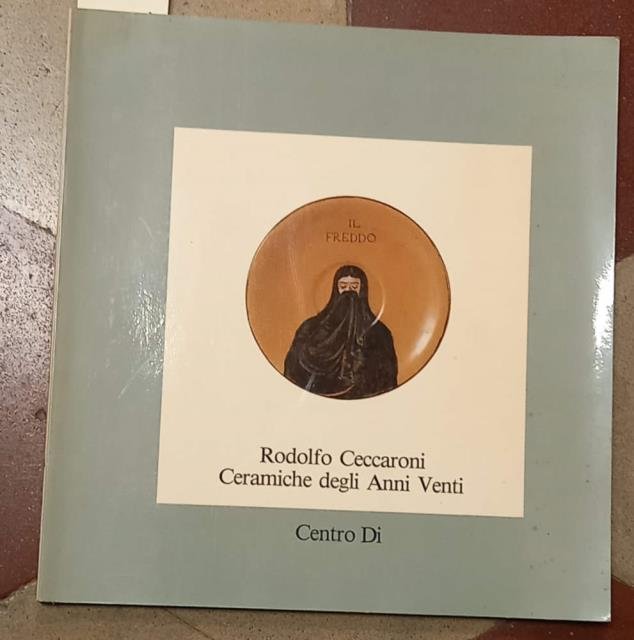 RODOLFO CECCARONI. Ceramiche degli anni venti. Catalogo della Mostra. Faenza, …