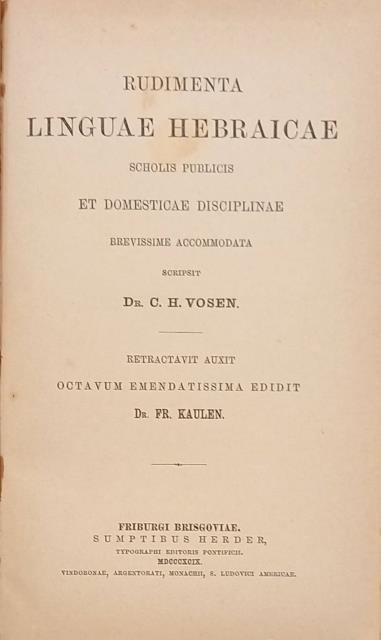 RUDIMENTA LINGUAE HEBRAICAE. Scholis publicis et domesticae brevissime accomodata. Retractavit …