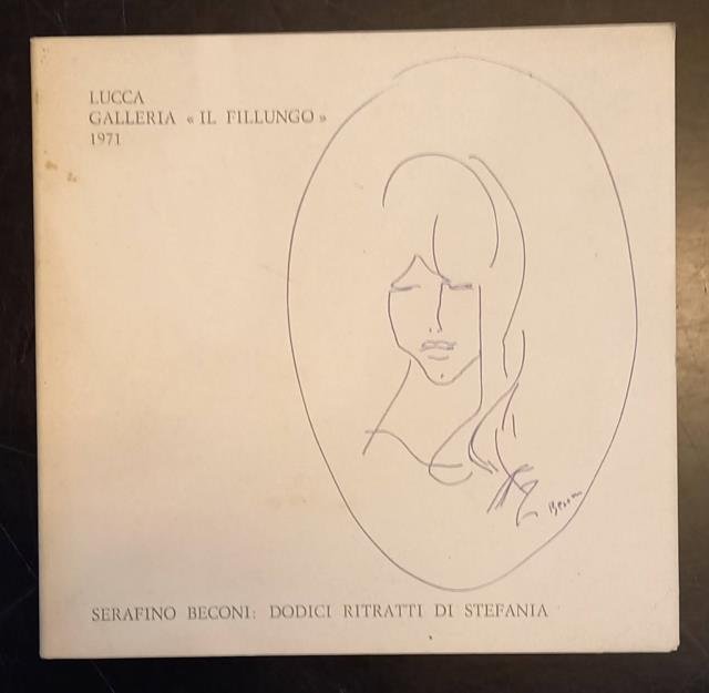 SERAFINO BECONI: DODICI RITRATTI DI STEFANIA. Catalogo della Mostra. Lucca, … | Immagine principale