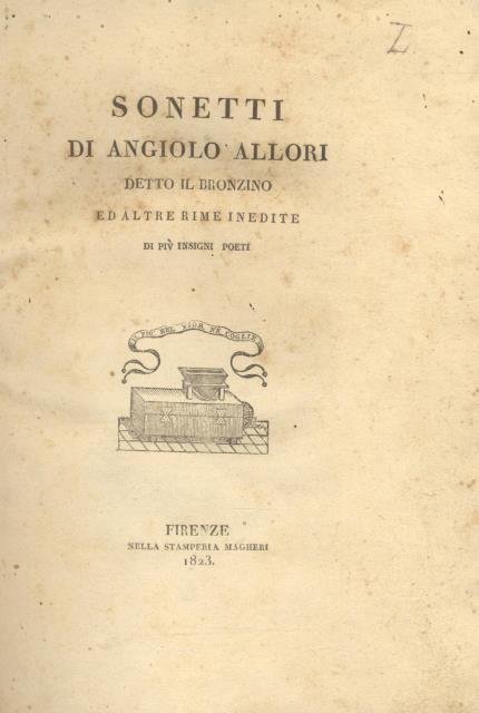 Sonetti di Angiolo Allori detto il Bronzino ed altre rime …