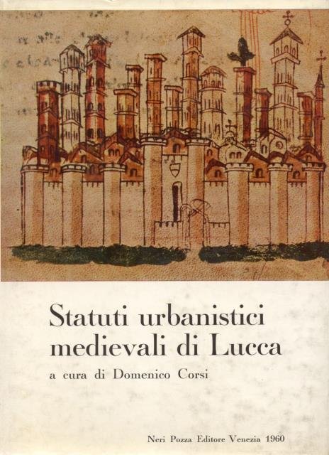 STATUTI URBANISTICI MEDIEVALI DI LUCCA. Gli Statuti delle Vie e …