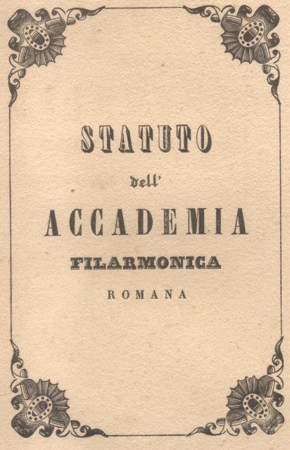STATUTO DELL'ACCADEMIA FILARMONICA ROMANA.
