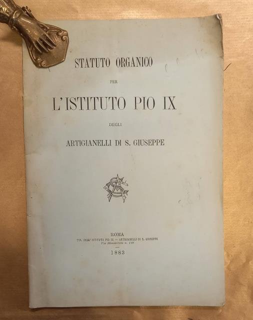 Statuto organico per l'Istituto Pio IX degli Artigianelli di San Giuseppe.