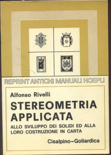 STEREOMETRIA APPLICATA. Allo sviluppo dei solidi ed alla loro costruzione …