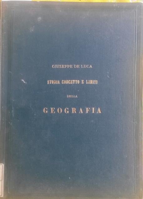STORIA, CONCETTO E LIMITI DELLA GEOGRAFIA.