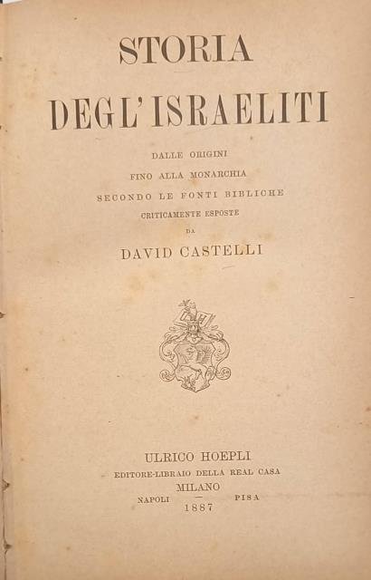 STORIA DEGL'ISRAELITI. Dalle origini fino alla monarchia secondo le fonti …