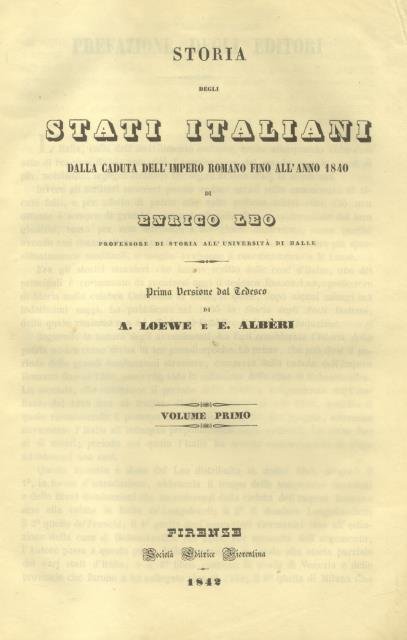 STORIA DEGLI STATI ITALIANI DALLA CADUTA DELL'IMPERO ROMANO FINO ALL'ANNO 1840. Prima versione dal tedesco di A. Loewe e E. Alberi.