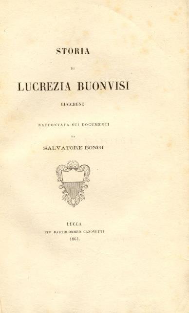STORIA DI LUCREZIA BUONVISI, LUCCHESE. Raccontata sui documenti. | Immagine principale