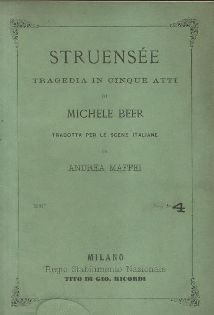 STRUENSSE. Tragedia in cinque atti di Michele Beer tradotta per …