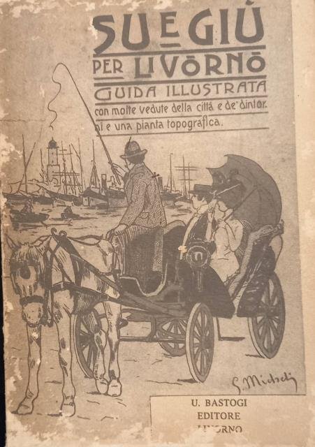 SU E GIU' PER LIVORNO. Guida illustrata con molte vedute …
