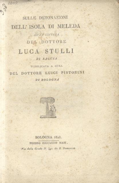 SULLE DETONAZIONI DELL'ISOLA DI MELEDA. Altra lettera del Dottore Luca Stulli di Ragusa pubblicata a cura del Dottore Luigi Pistorini di Bologna.