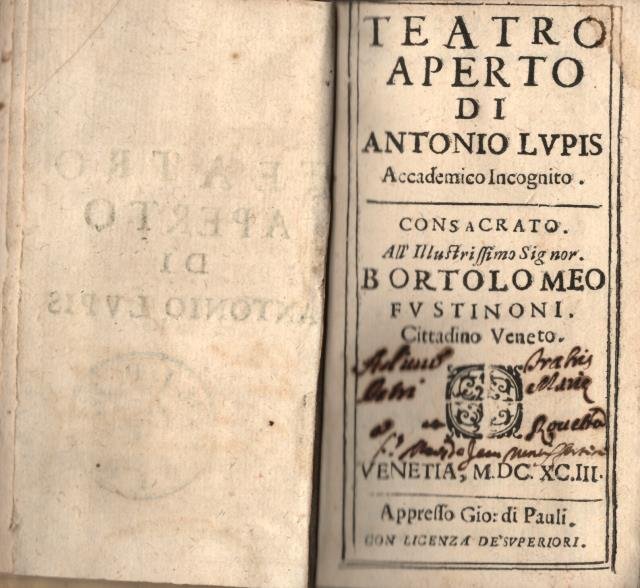 TEATRO APERTO. Consacrato all'illustrissimo Signor Bartolomeo Fustinoni, Cittadino veneto.