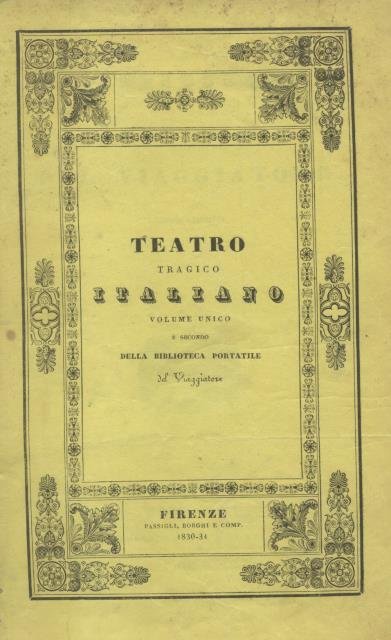 TEATRO TRAGICO ITALIANO. Volume unico e secondo della "Biblioteca portatile … | Immagine principale