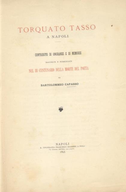 TORQUATO TASSO A NAPOLI. Contributo di onoranze e di memorie …