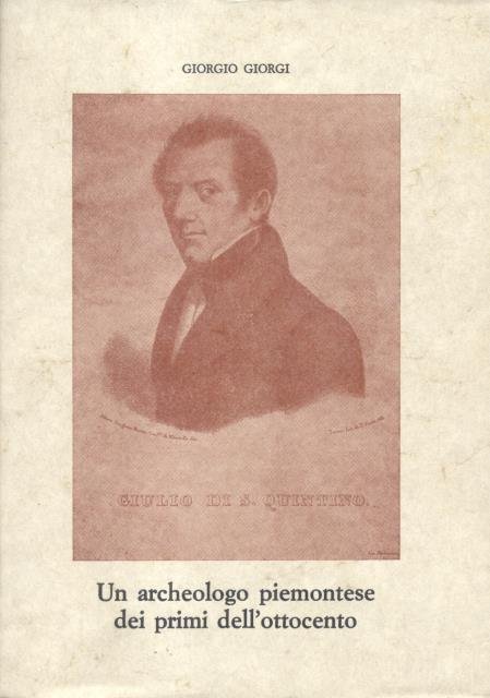 UN ARCHEOLOGO PIEMONTESE DEI PRIMI DELL'OTTOCENTO. La vita e l'opera …