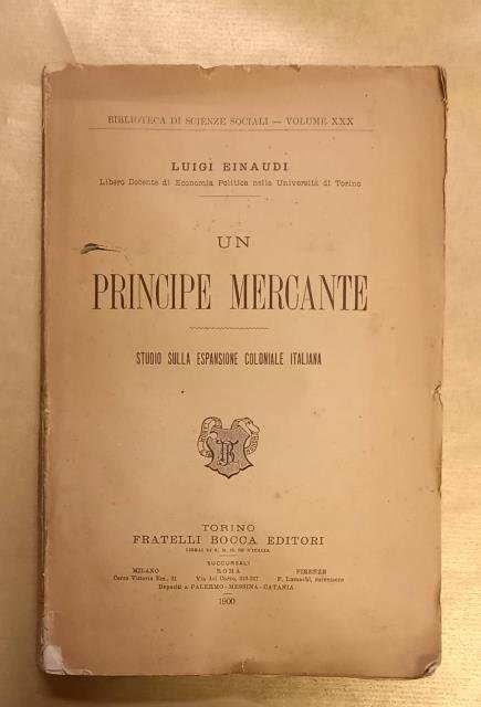 UN PRINCIPE MERCANTE. Studio sulla espansione coloniale italiana.