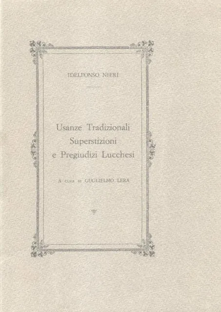 USANZE TRADIZIONALI, SUPERSTIZIONI E PREGIUDIZI LUCCHESI.