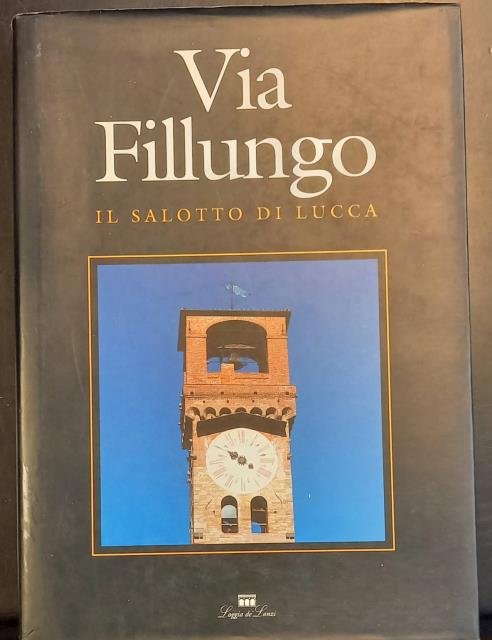 VIA FILLUNGO. Il salotto di Lucca.