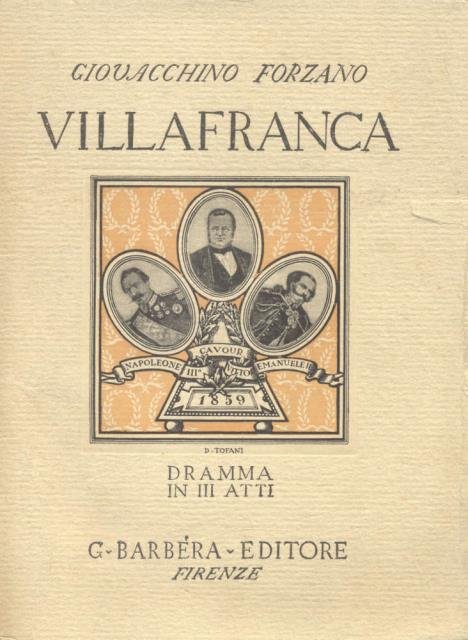 VILLAFRANCA. Dramma in tre atti e nove quadri.