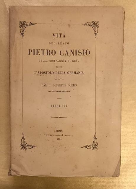 VITA DEL BEATO PIETRO CANISIO DETTO L'APOSTOLO DELLA GERMANIA. Libri …
