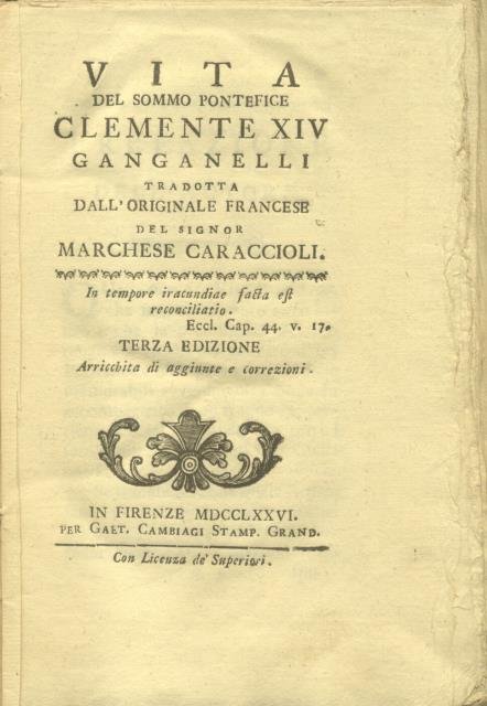 VITA DEL SOMMO PONTEFICE CLEMENTE XIV GANGANELLI. Tradotta dall'originale francese …