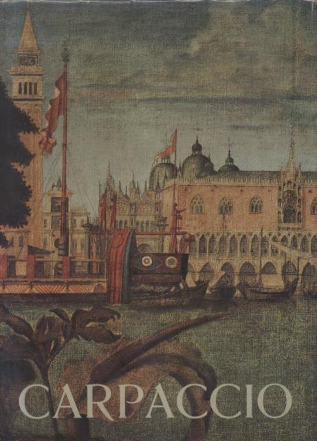 VITTORE CARPACCIO. Catalogo della mostra. 15 giugno-6 ottobre 1963.