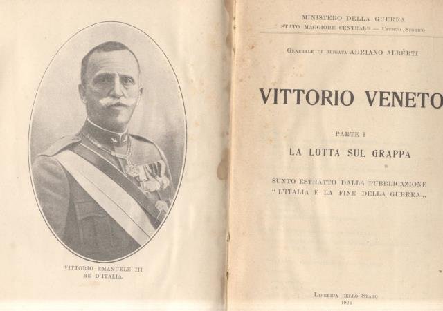 VITTORIO VENETO. Parte I: la lotta sul Grappa (Sunto estratto dalla pubblicazione "L'Italia e la fine della Guerra") / L'ITALIA E LA FINE DELLA GUERRA MONDIALE. Parte II: Villa Giusti.