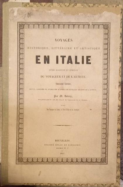 VOYAGES HISTORIQUES, LITTÉRAIRE ET ARTISTIQUE EN ITALIE. Guide raisonné et …