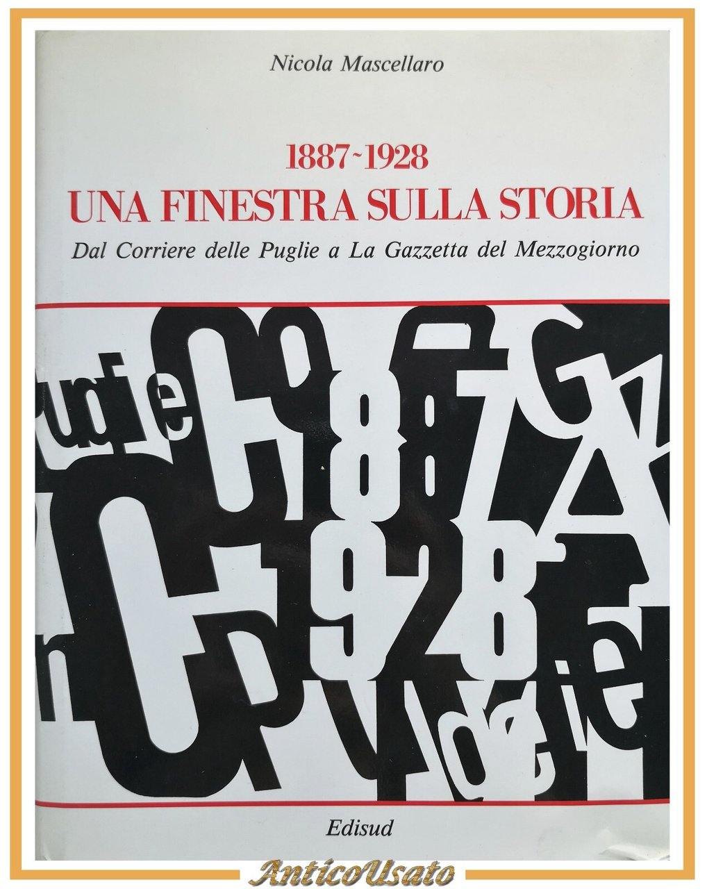 1887 1928 UNA FINESTRA SULLA STORIA di Nicola Mascellaro 1988 …