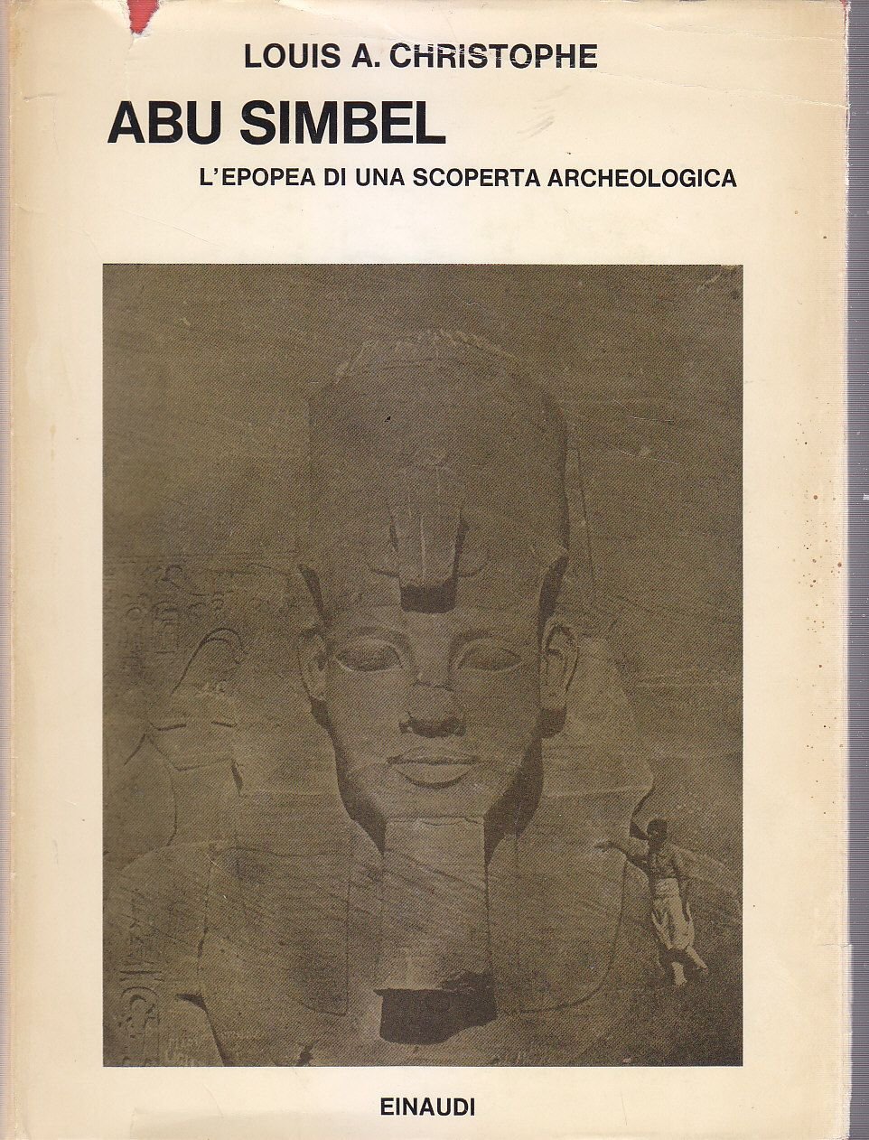 ABU SIMBEL L'EPOPEA UNA SCOPERTA ARCHEOLOGICA di Louis Christophe Einaudi …