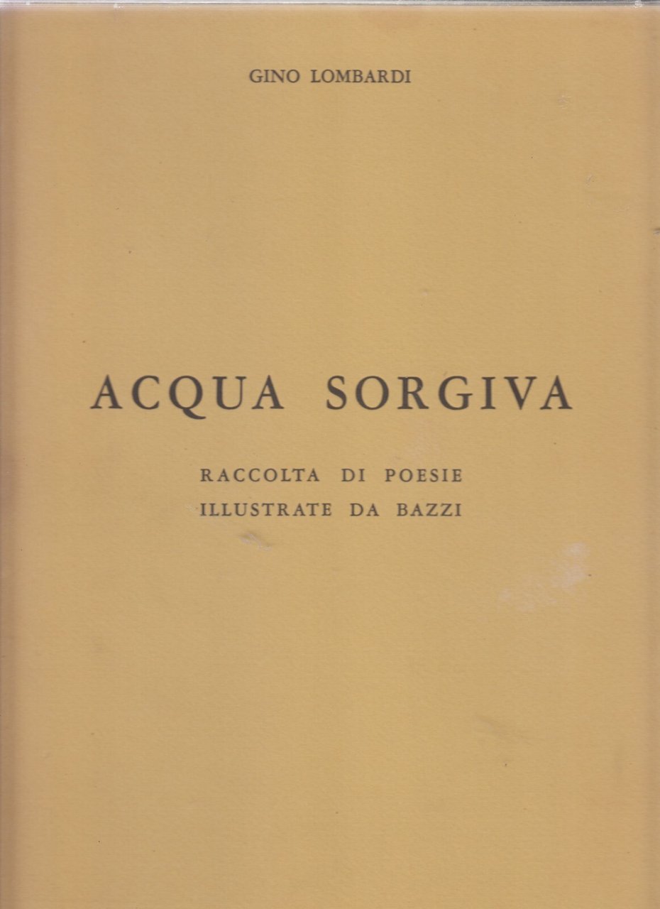 ACQUA SORGIVA di Gino Lombardi raccolta Poesie illustrate Bazzi Libro …