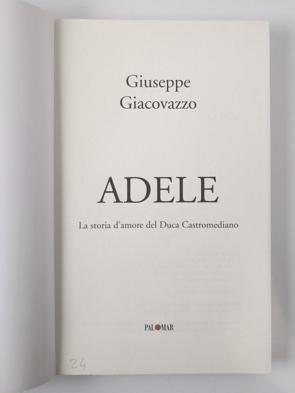 ADELE di Giuseppe Giacovazzo 2007 Palomar la storia d'amore Duca …