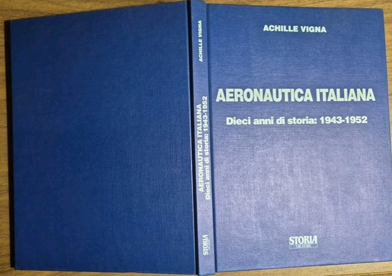 AERONAUTICA ITALIANA Di Achille Vigna 10 anni storia 1943 1952 …