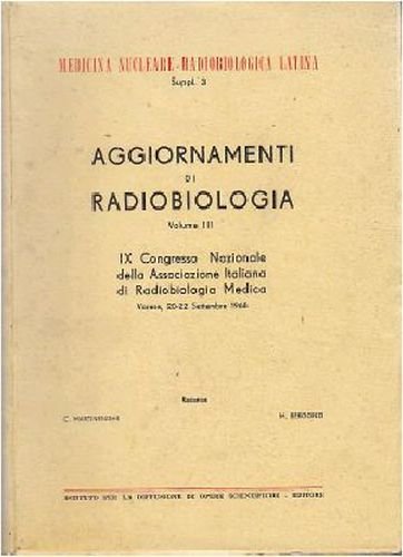 AGGIORNAMENTI DI RADIOBIOLOGIA Istituto diffusione opere scientifiche 1968 libro